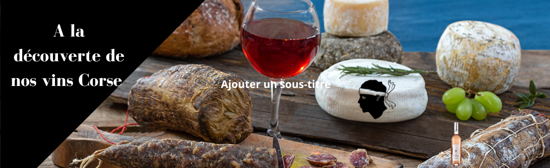 Nos pépites n'attendent que vous ! Des vins corses, soigneusement sélectionnés